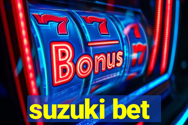 suzuki bet